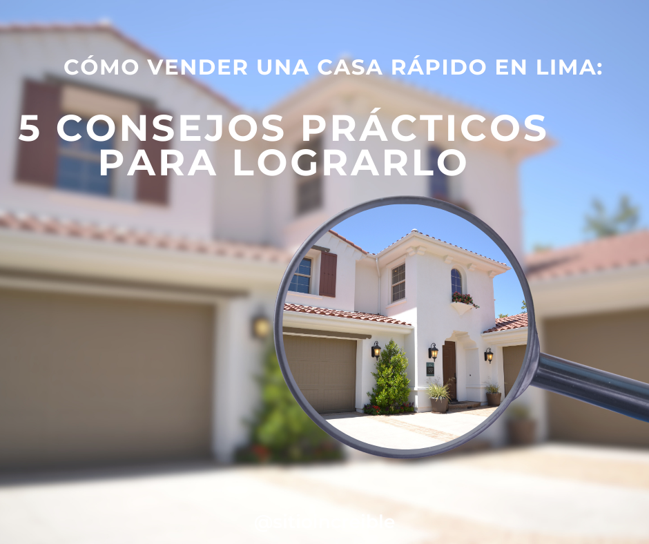 Cómo vender una casa rápido en Lima